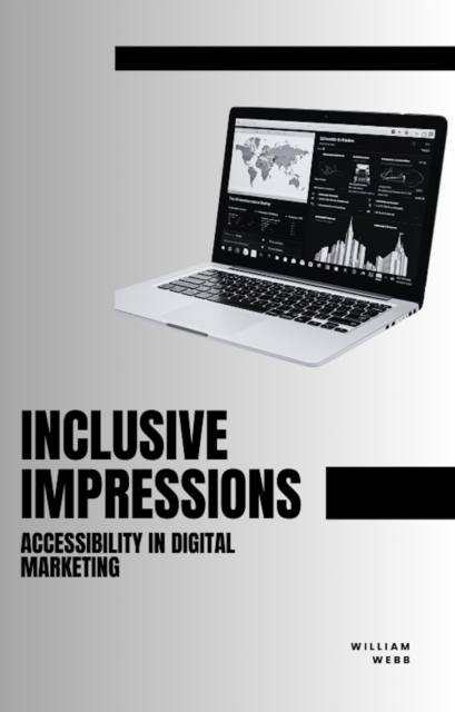 Inclusive Impressions: Accessibility in Digital Marketing