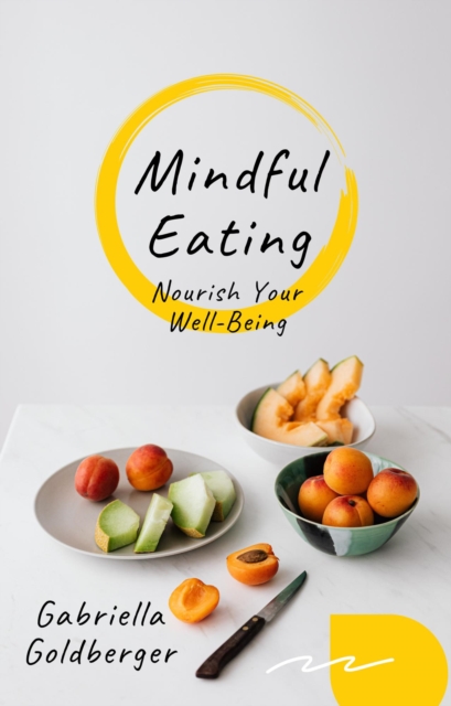 Mindful Eating: Nourish Your Well-Being