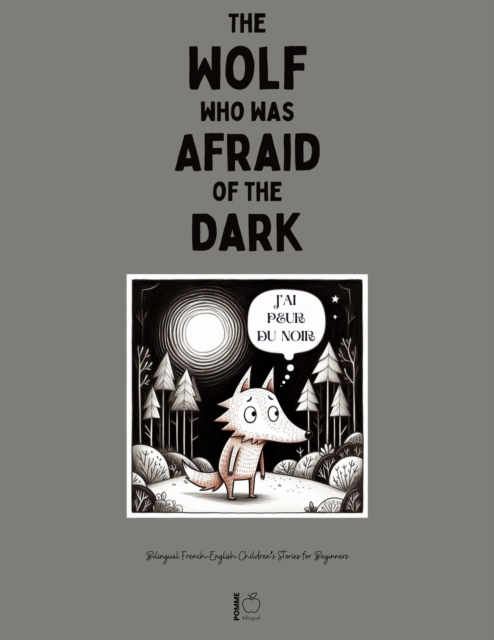 Wolf Who Was Afraid of the Dark: Bilingual French-English Children's Stories for Beginners