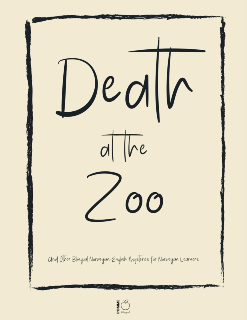 Death at the Zoo And Other Bilingual Norwegian-English Mysteries for Norwegian Learners