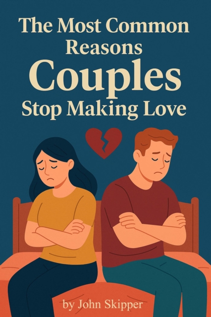 Most Common Reasons Couples Stop Making Love