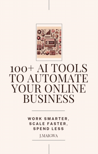 100+ AI Tools To Automate Your Online Business