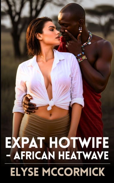 Expat Hotwife - African Heatwave
