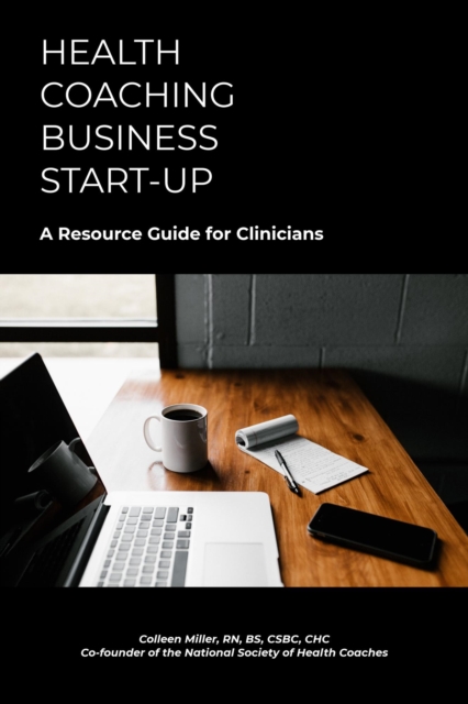 Health Coaching Business Start-up: A Resource Guide for Clinicians