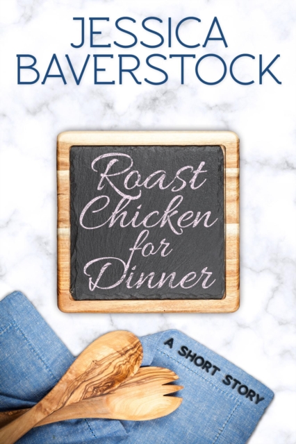 Roast Chicken for Dinner: A Short Story