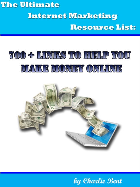 Ultimate Internet Marketing Resource List: 700+ Links to Help You Make Money Online