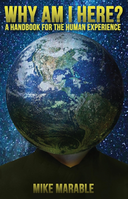 Why Am I Here? A Handbook for The Human Experience