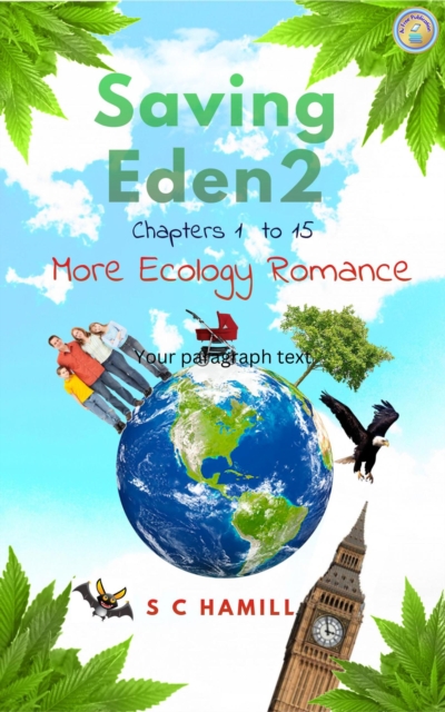 Saving Eden 2. Chapters 1 to 15. More Ecology Romance.