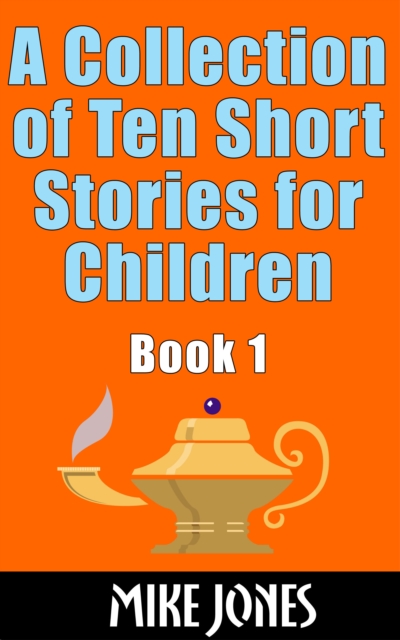 Collection of Ten Short Stories for Children, Book 1