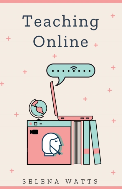 Teaching Online: Online Teaching Survival Guide: The Best Teaching Strategies and Tools for Your Online Classroom