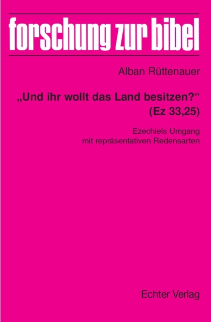 "Und ihr wollt das Land besitzen?" (Ez 33,25)