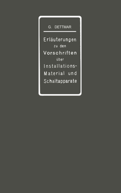 Erläuterungen zu den Vorschriften für die Konstruktion und Prüfung von Installationsmaterial, den Vorschriften für die Konstruktion und Prüfung von Schaltapparaten für Spannungen bis einschl 750 V und den Normalien über die Abstufung von Stromstärken und 