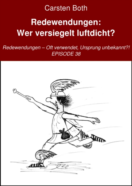 Redewendungen: Wer versiegelt luftdicht?