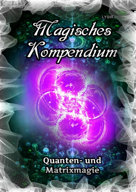 Magisches Kompendium - Quanten- und Matrixmagie