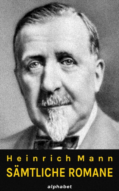 Heinrich Mann - Sämtliche Romane
