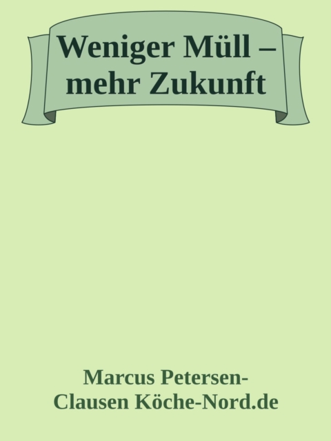 Weniger Müll – mehr Zukunft!