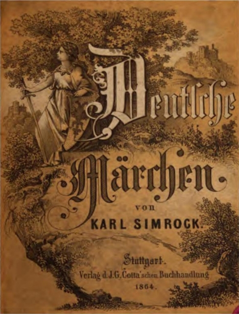 Deutsche Marchen. Erzahlt von Karl Simrock. Stuttgart - Verlag der J. G. Cotta'schen Buchhandlung 1864.
