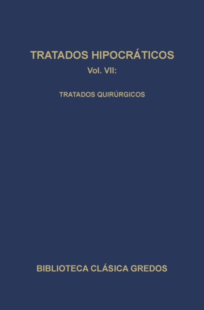 Tratados hipocráticos VII. Tratados quirúrgicos.