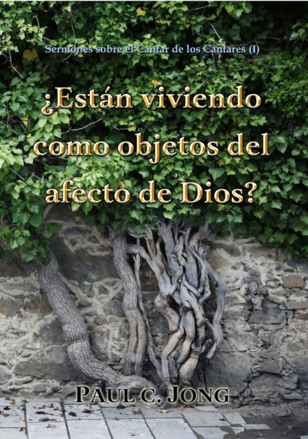 Sermones sobre el Cantar de los Cantares (I) -  Estan viviendo como objetos del afecto de Dios?