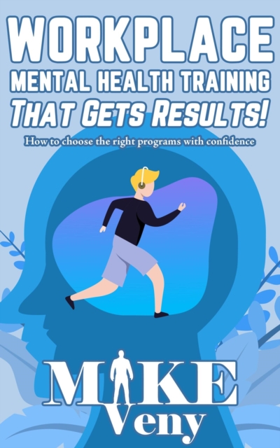 Workplace Mental Health Training That Gets Results!