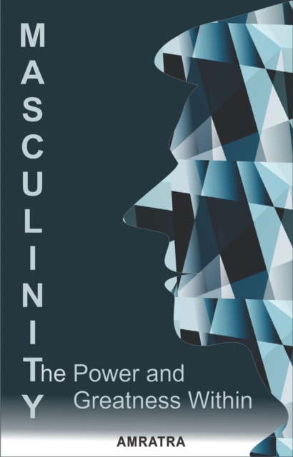 Masculinity: The Power and Greatness Within