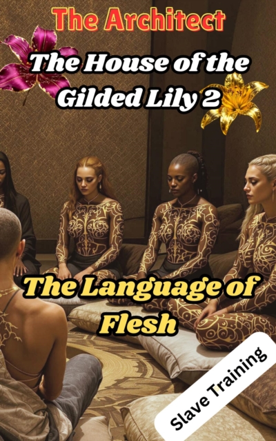 House of the Gilded Lily 2: The Language of Flesh