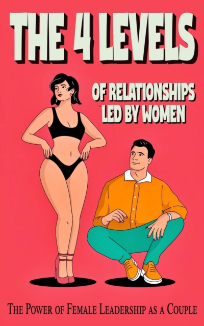 4 levels of Women-Led Relationships