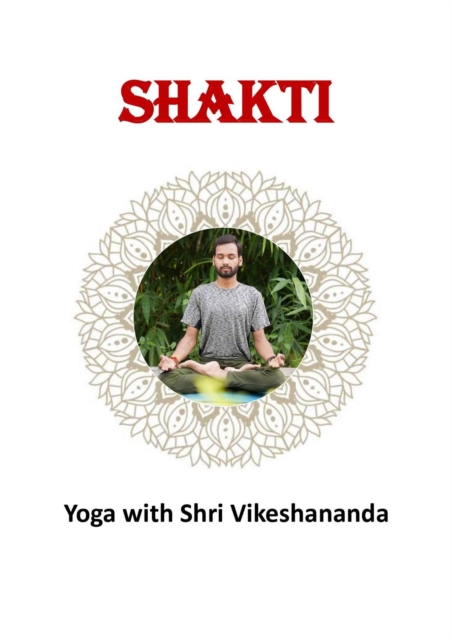Shakti - Yoga with Shri Vikeshananda