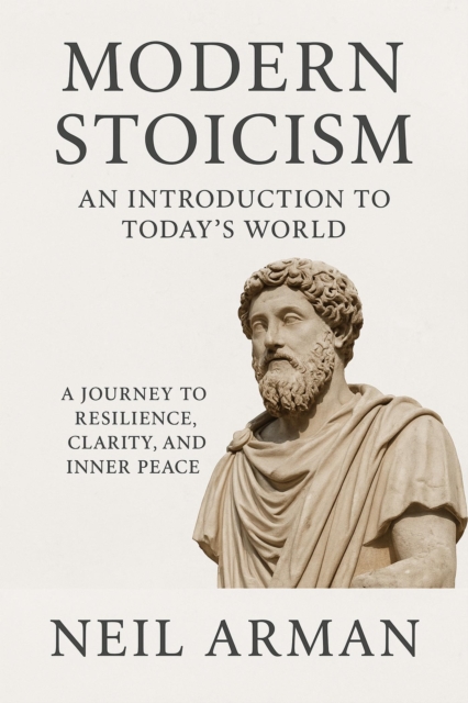 Modern Stoicism: An Introduction to Today's World