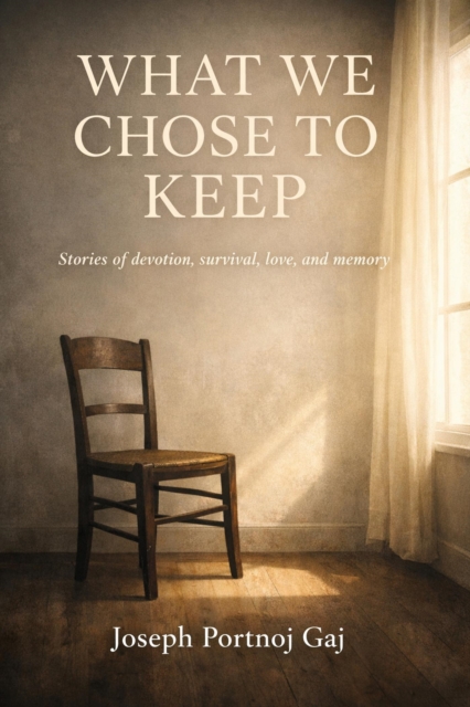 What We Choose To Keep, Stories of devotion, survival, love and memory