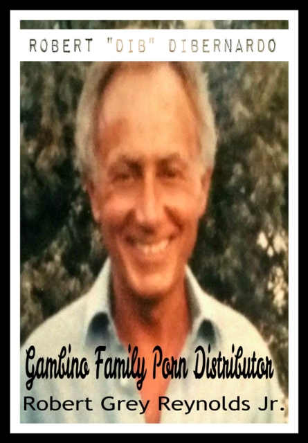Robert DIB DiBernardo Gambino Family Porn Distributor