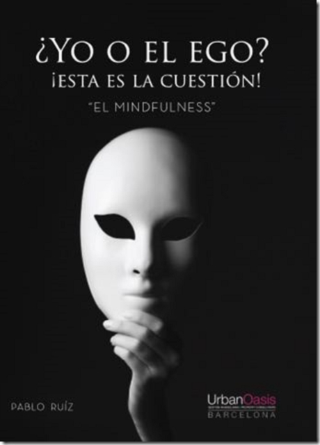  Yo o el ego? !Esta es la cuestion! &quote;El mindfulness&quote;