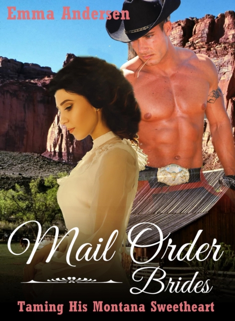 Mail Order Brides: Taming his Montana Sweetheart