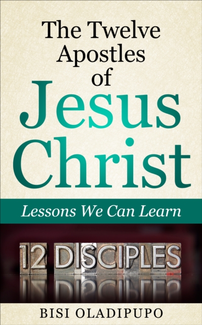 Twelve Apostles of Jesus Christ: Lessons We Can Learn