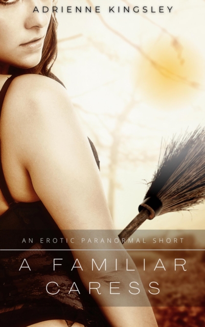 Familiar Caress: An Erotic Paranormal Short