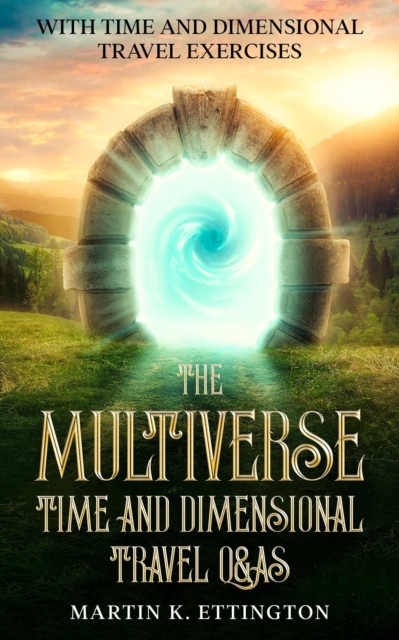 Multiverse: Time and Dimensional Travel Q&As