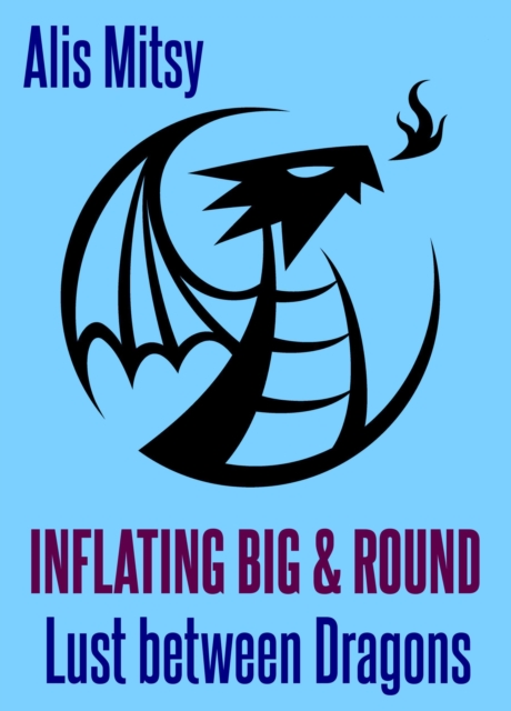 Inflating Big & Round: Lust Between Dragons