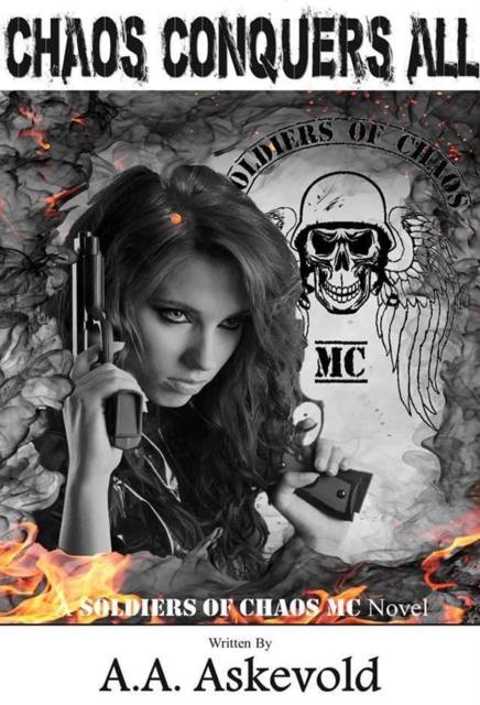Chaos Conquers All: Book 3 of Soldiers of Chaos MC Series