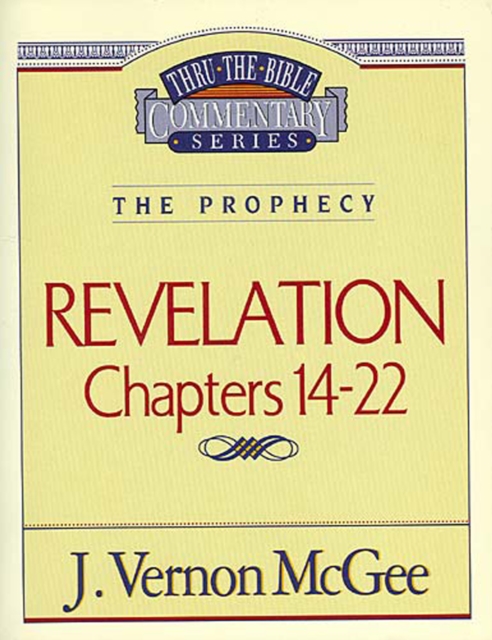 Thru the Bible Vol. 60: The Prophecy (Revelation 14-22)
