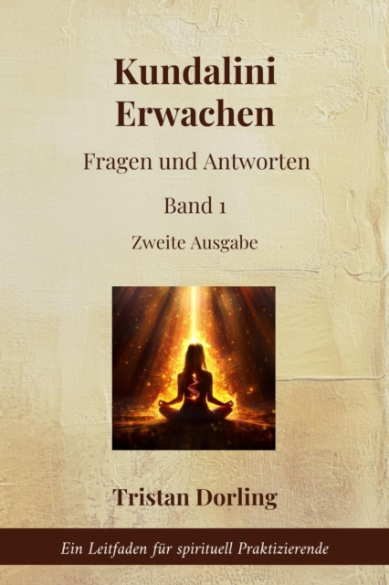 Kundalini Erwachen - Fragen und Antworten: Ein Leitfaden fur spirituell Praktizierende