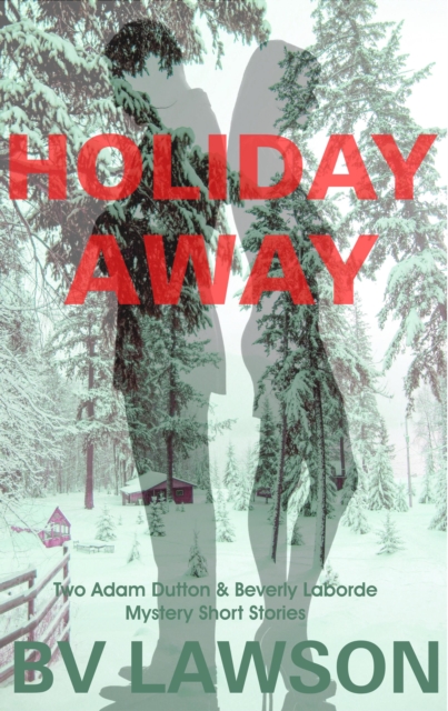 Holiday Away:  Two Adam Dutton & Beverly Laborde Mystery Short Stories