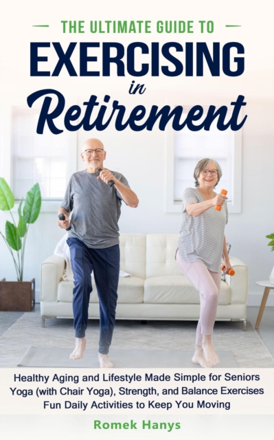 Ultimate Guide to Exercising in Retirement