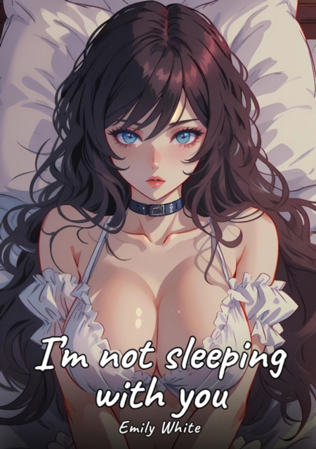 I'm not sleeping with you