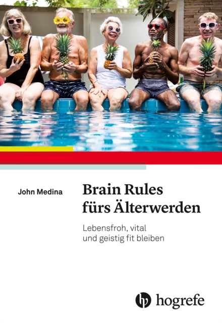Brain Rules fürs Älterwerden