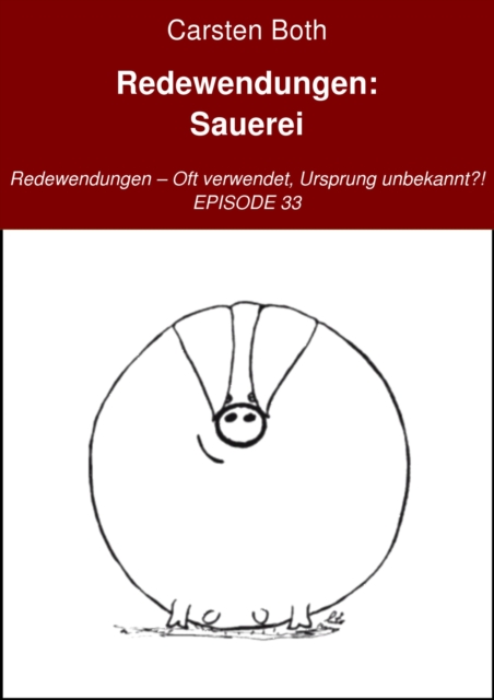 Redewendungen: Sauerei