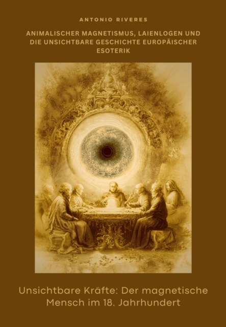 Unsichtbare Kräfte:  Der magnetische Mensch im 18. Jahrhundert