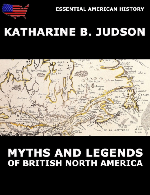 Myths and Legends of British North America