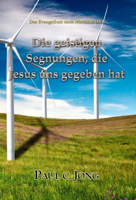 Das Evangelium nach Matthaus (IV) - Die geistigen Segnungen, die Jesus uns gegeben hat