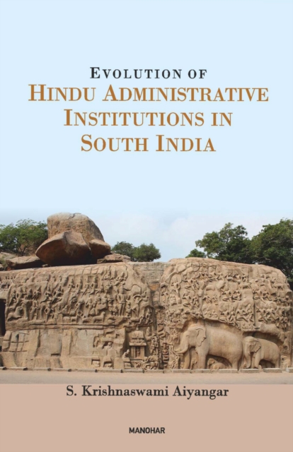 Evolution of Hindu Administrative Institutions in South India