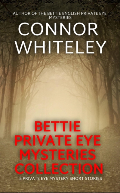 Bettie Private Eye Mysteries Collection: 5 Private Eye Mystery Short Stories